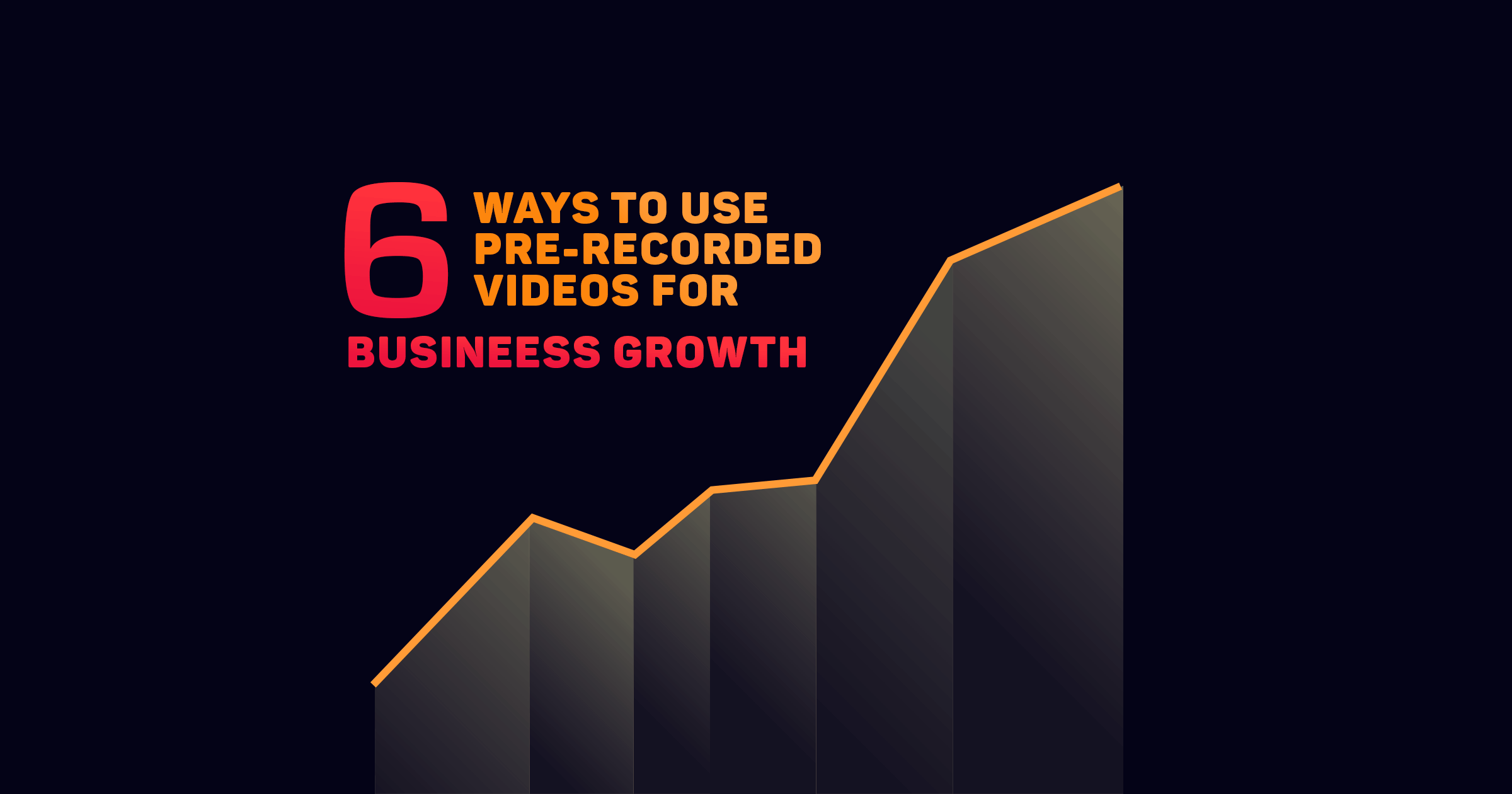 Six Ways to Use Pre-Recorded Live Streaming Videos for Business Growth