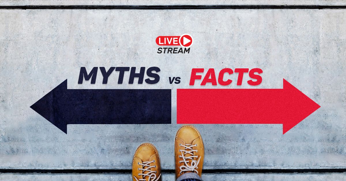 Top 10 live streaming myths busted