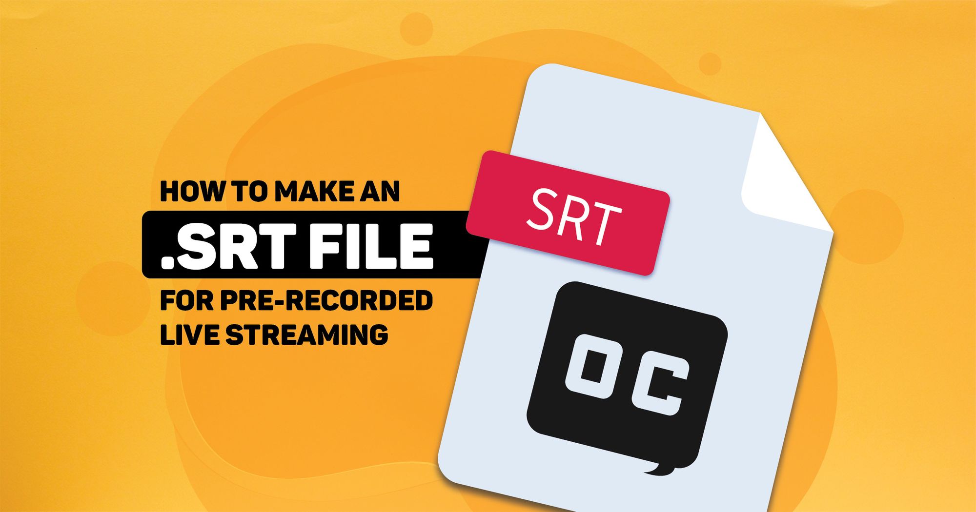 How to Make an SRT File for Pre-Recorded Live Streaming