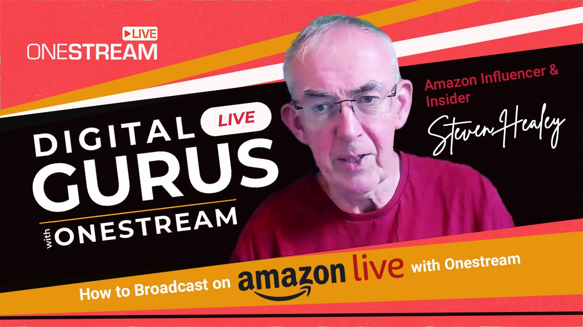 Digital Gurus Live with OneStream – Episode 1: How to Live Stream on Amazon Live