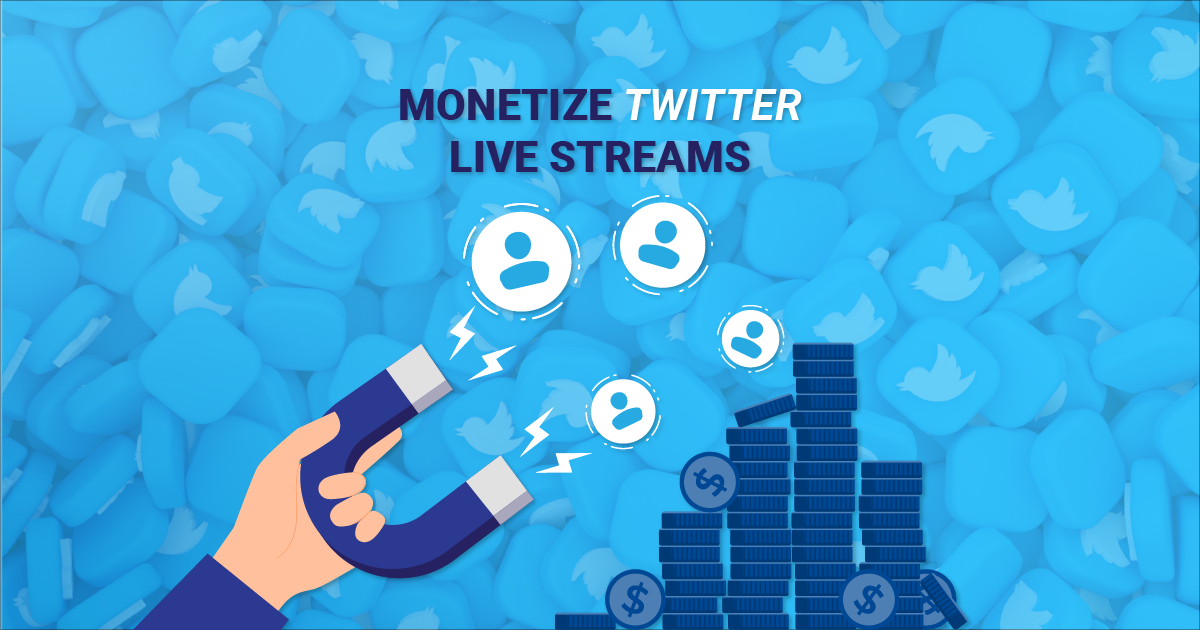 How to Monetize Twitter Live Streams?