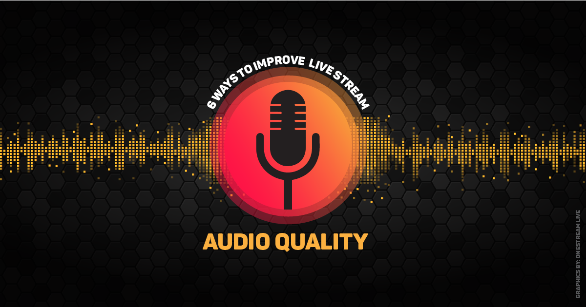 6 Ways to Improve Your Live Stream Audio Quality