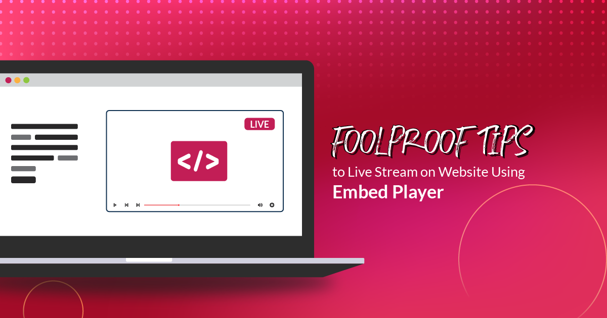 Foolproof Tips to Live Stream on Website like a Pro using Embed Player
