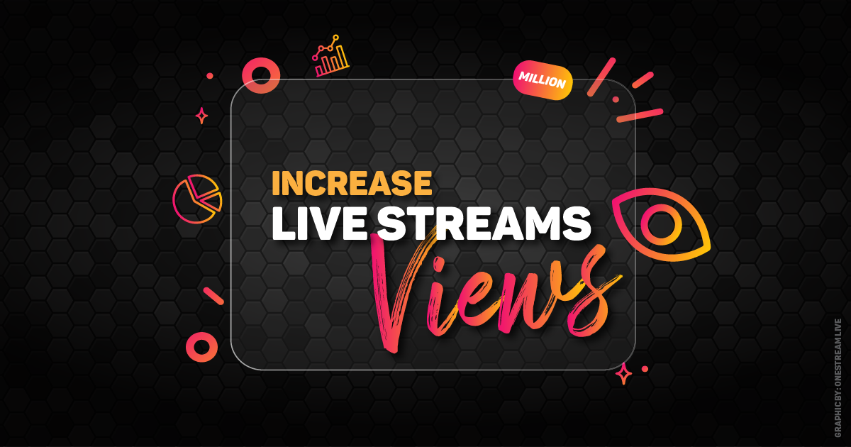 How to Increase Views for your Live Streams