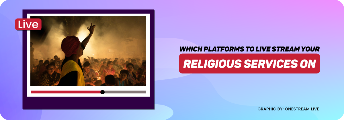 Which platforms to live stream your religious services on? 